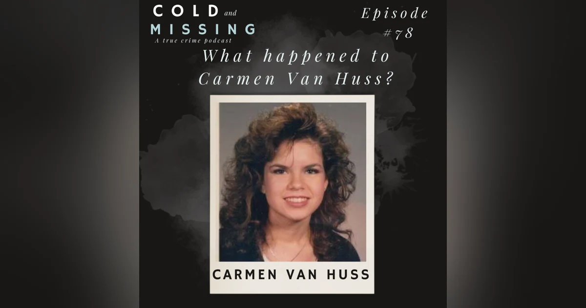 Cold and Missing: Carmen Van Huss