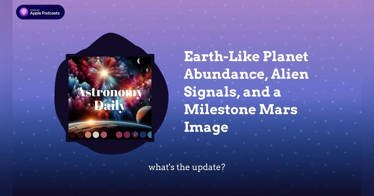 Earth-Like Planet Abundance, Alien Signals, and a Milestone Mars Image