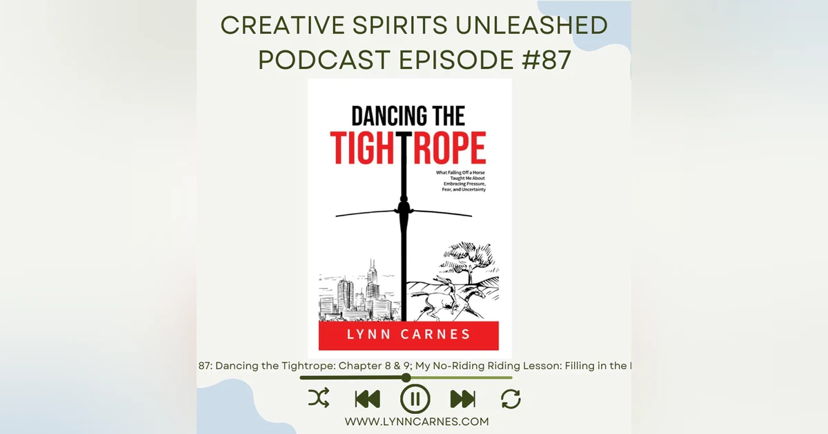 #87 Dancing the Tightrope Ch. 8 & 9 My No-Riding Riding Lesson: Filling in the Holes
