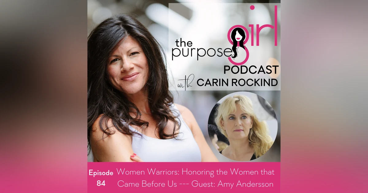 The PurposeGirl Podcast Episode 84 Women Warriors: Honoring the Women that Came Before Us