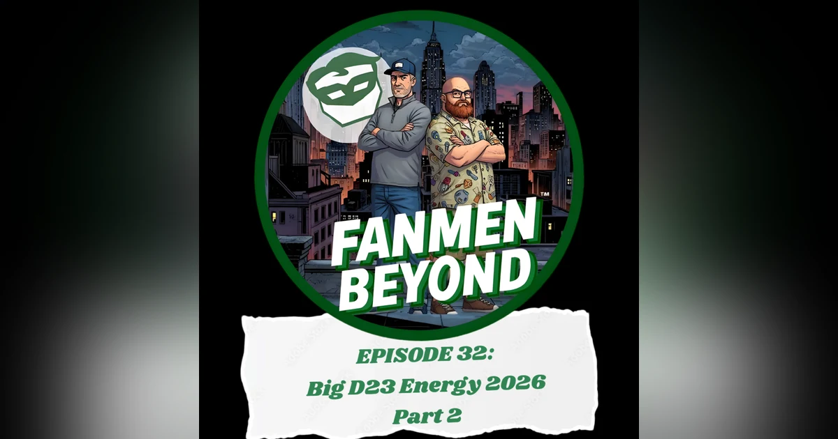 FANMEN Beyond: Episode 32: Big D23 Energy Part 2