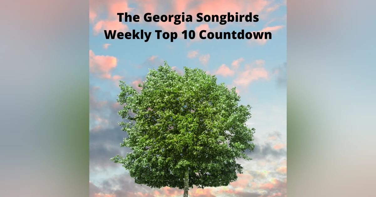 The Georgia Songbirds Weekly Top 10 Countdown Week 110