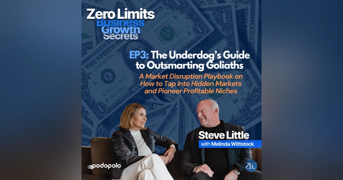 EP3 The Underdog’s Guide to Outsmarting Goliaths: A Market Disruption Playbook on How to Tap into Hidden Markets and Pioneer Profitable Niches