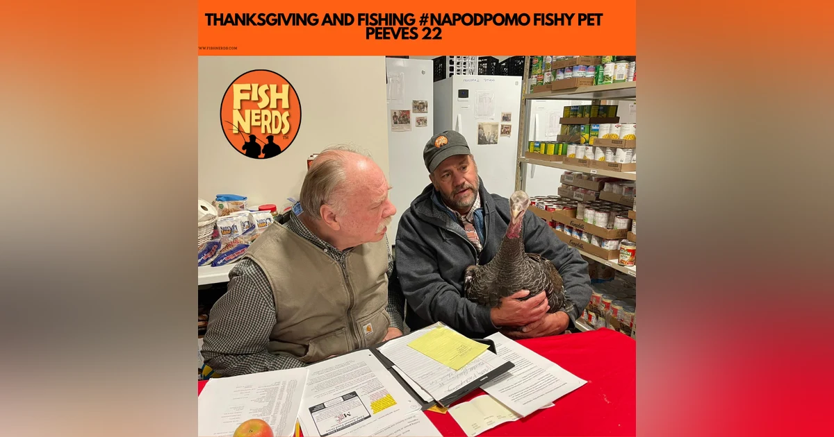 THANKSGIVING AND FISHING #NAPODPOMO FISHY PET PEEVES 22