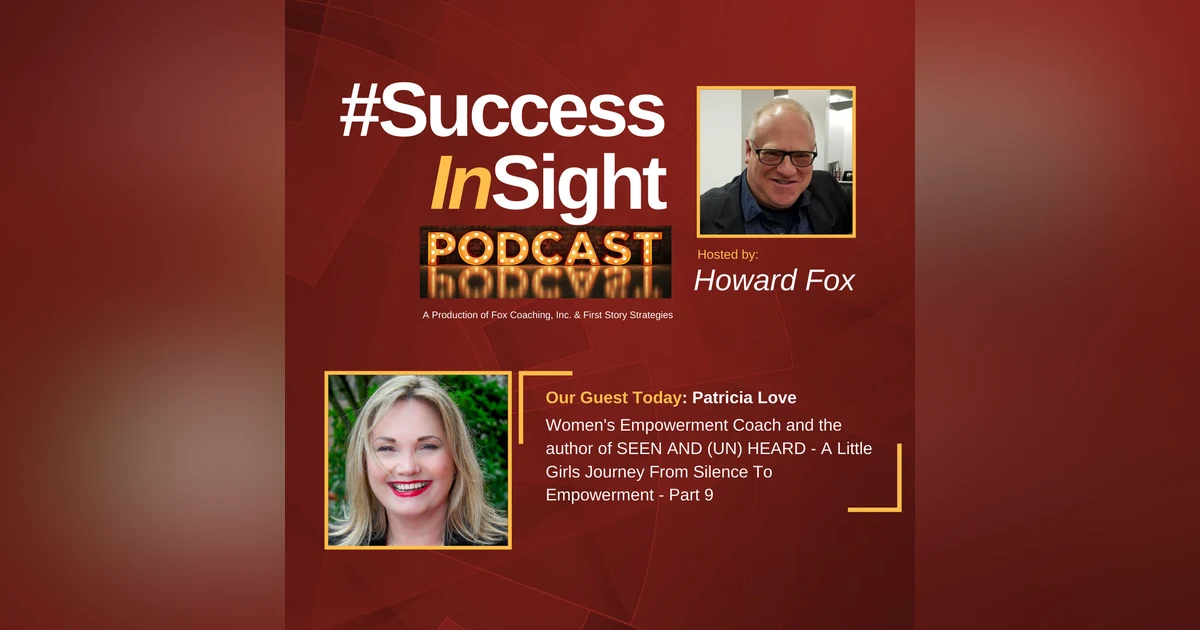 Patricia Love - Women's Empowerment Coach and, the author of SEEN AND (UN) HEARD - A Little Girls Journey From Silence To Empowerment - Part 9