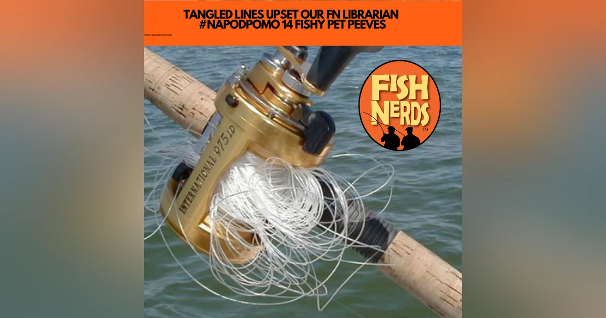 TANGLED LINES UPSET OUR FN LIBRARIAN   #NAPODPOMO 14 FISHY PET PEEVES