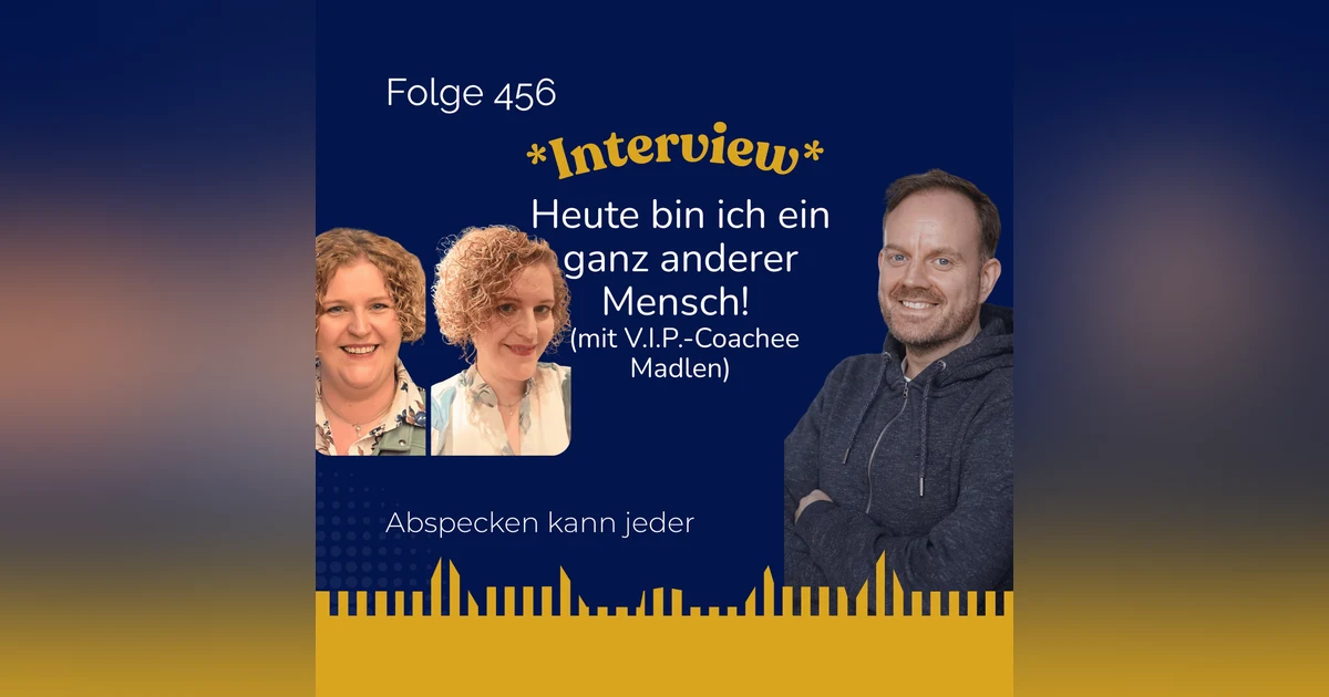 Podcast 456 - Heute bin ich ein ganz anderer Mensch! (Interview mit V.I.P. Coachee Madlen)