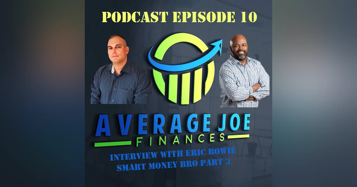 10. Pt 3 Smart Money Bro with Eric Bowie