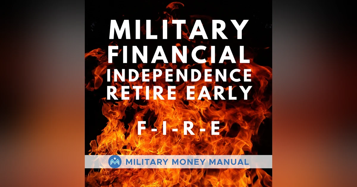 #24 Military FIRE: Financial Independence, Retire Early