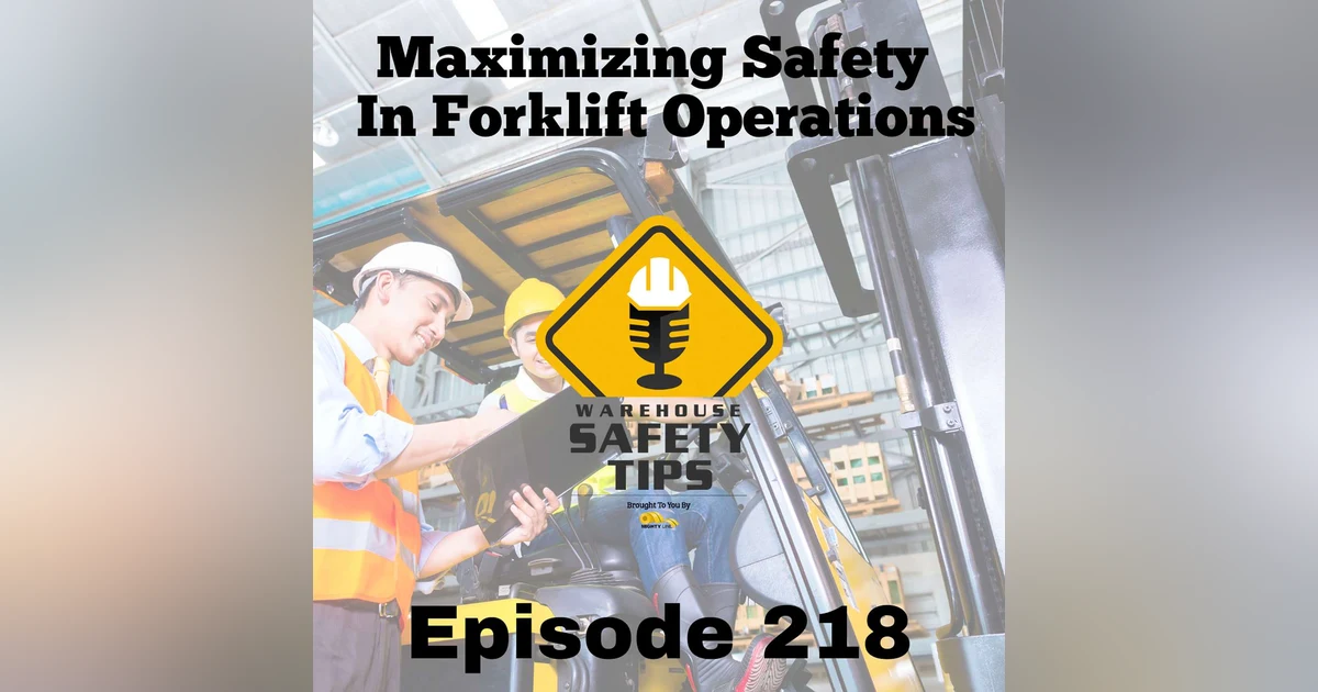 S5 Ep218: Warehouse Safety Tips | Episode 218 | Maximizing Safety in Forklift Operations