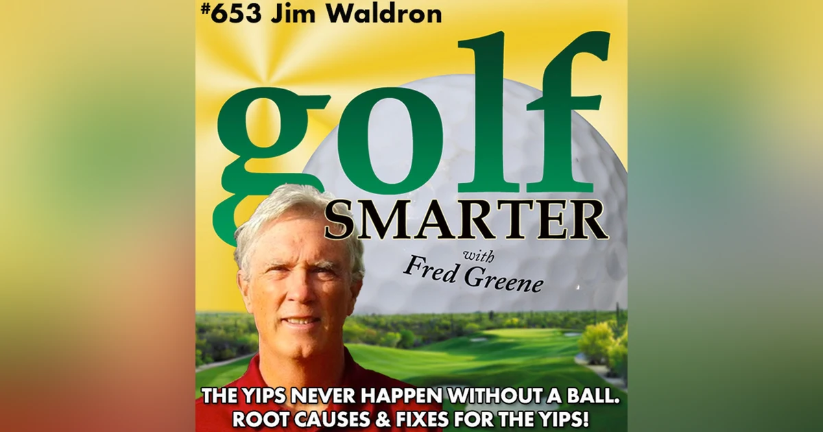 The Yips Never Happen Without a Ball! The Root Causes & Fixes for the Golf Yips