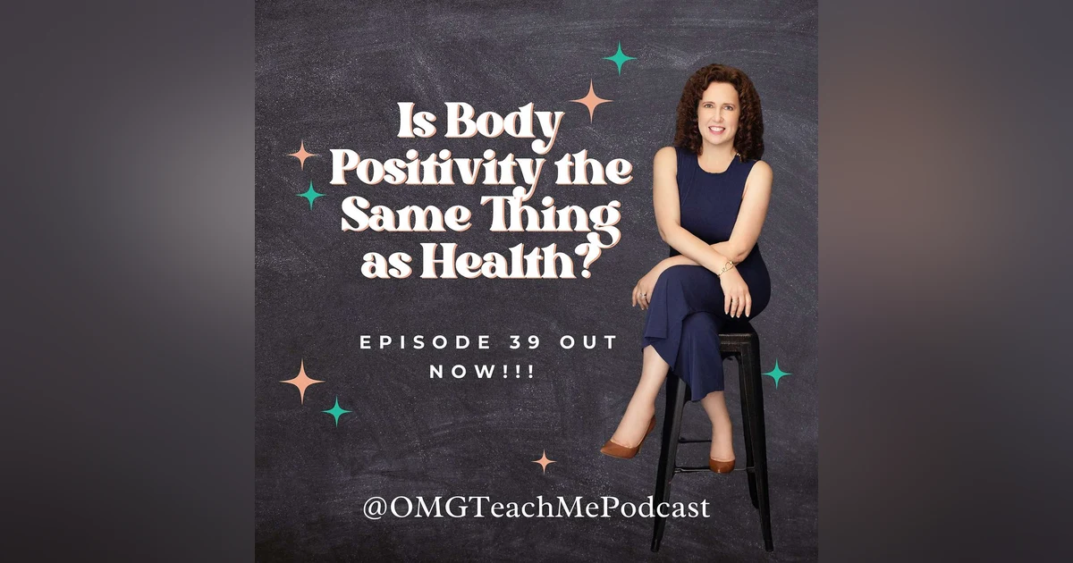 Ep. 39:  Is Body Positivity the Same Thing as Health?
