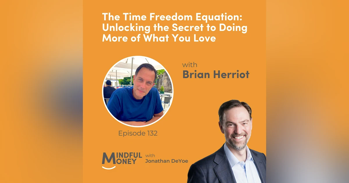 133: Brian Herriot - The Time Freedom Equation: Unlocking the Secret to Doing More of What You Love