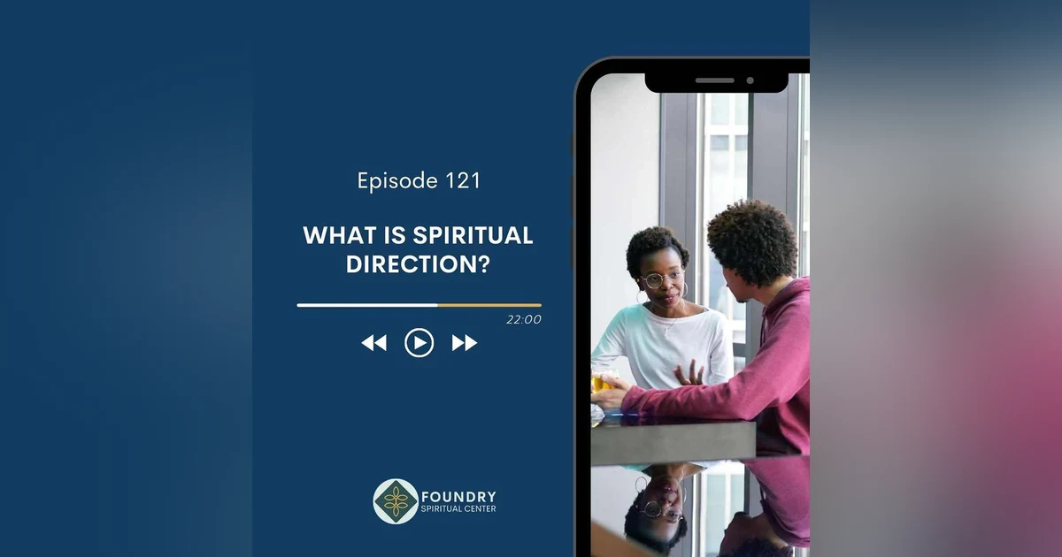 Ep 121 What Is Spiritual Direction?