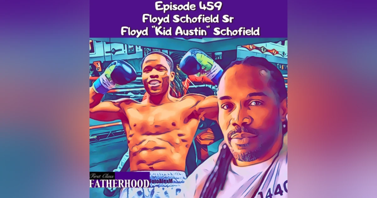#459 Floyd Schofield Sr & Floyd “Kid Austin” Schofield
