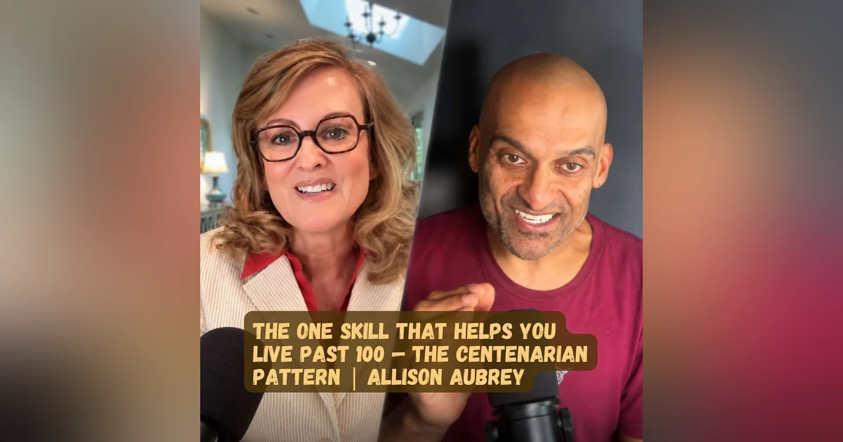 The One Skill That Helps You Live Past 100 — The Centenarian Pattern | Allison Aubrey