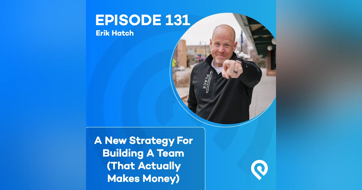 A New Strategy For Building A Team (That Actually Makes Money)