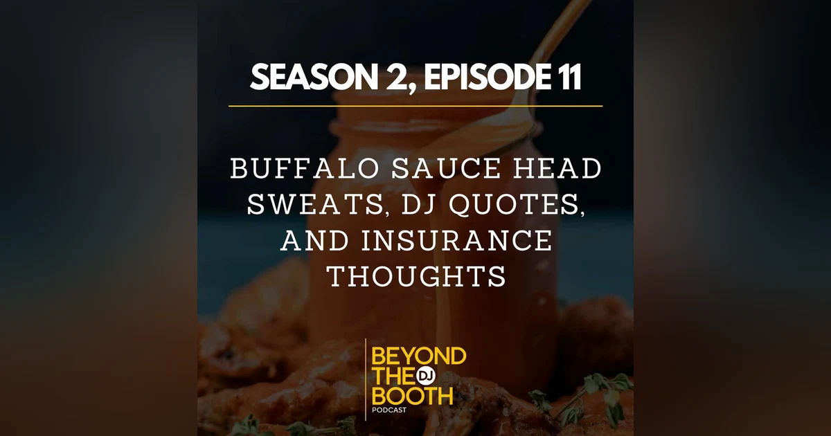 Buffalo Sauce Head Sweats, DJ Quotes, and Insurance Thoughts