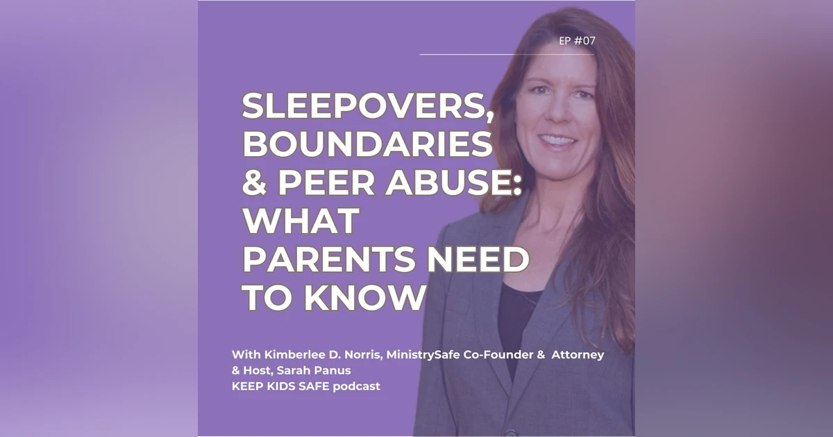 07. Sleepovers, Boundaries & Peer Abuse: What Parents Need to Know