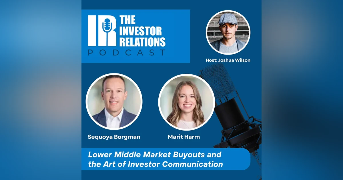 Lower Middle Market Buyouts and the Art of Investor Communications with Sequoya Borgman & Marit Harm