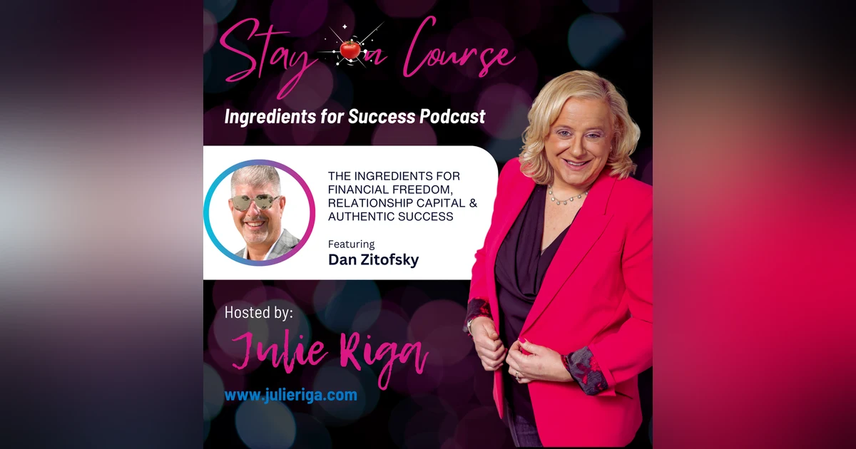 Financial Freedom, Relationship Capital & Authentic Success with Dan Zitofsky