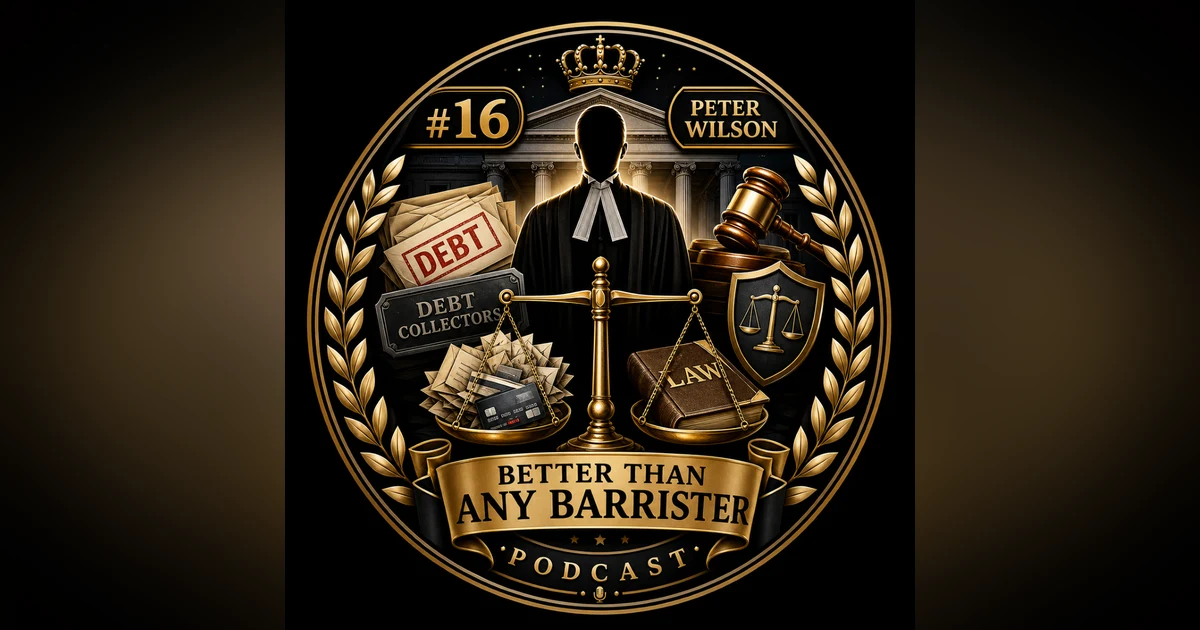#16 Peter Wilson: Court Battles, Debt Collectors, and Why You Must Be Better Than Any Barrister