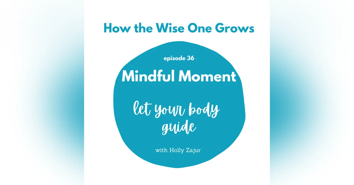 Mindful Moment: Let Your Body Be The Guide (36)