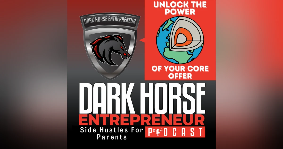 EP 478 Unlock the Power of Your Core Offer: The Key to Rapid Business Growth