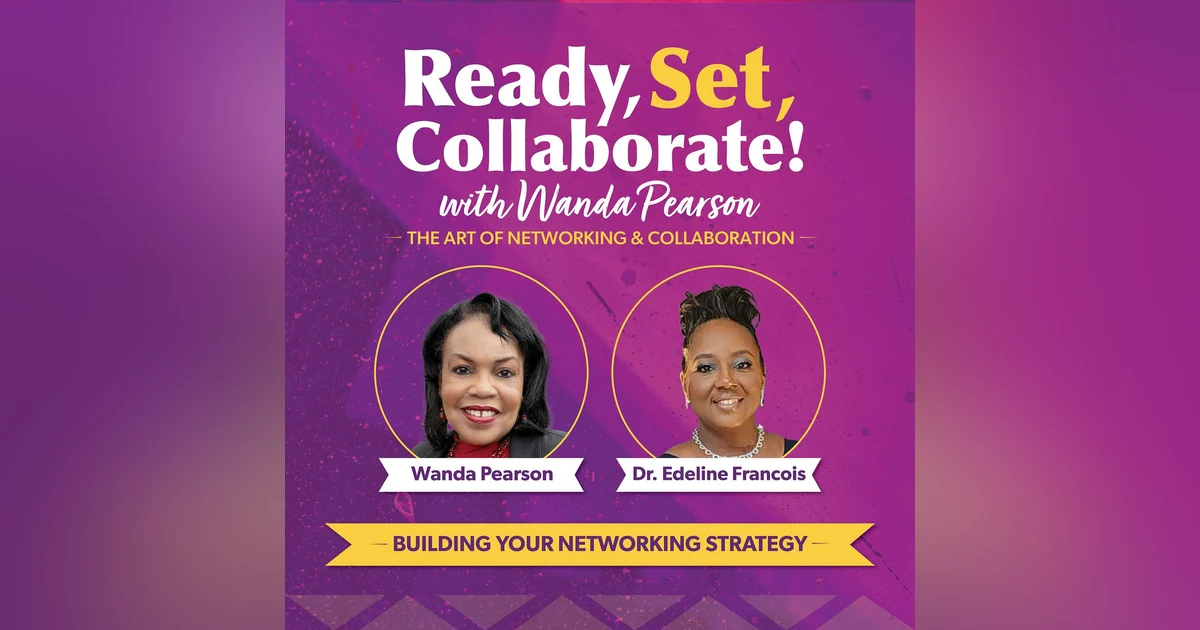 Cultivating Success Through Masterful Networking and Empowering Women Entrepreneurs: Insights from Dr. Edeline Francois