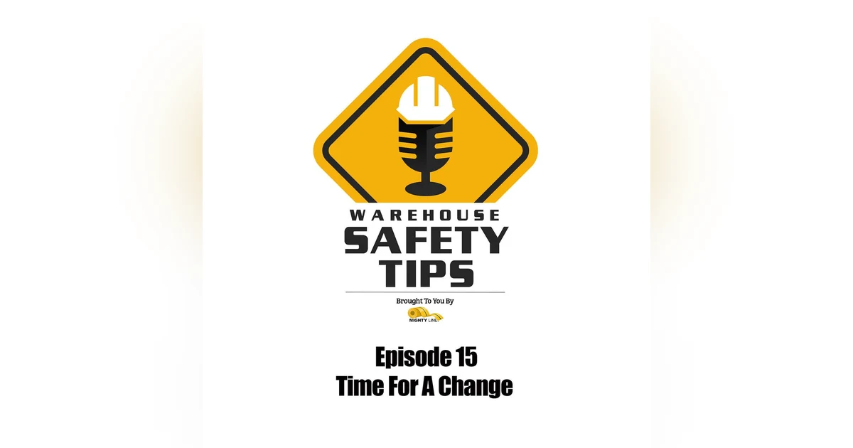 S1 Ep15: Warehouse Safety Tips | Episode 15 | Time For A Change