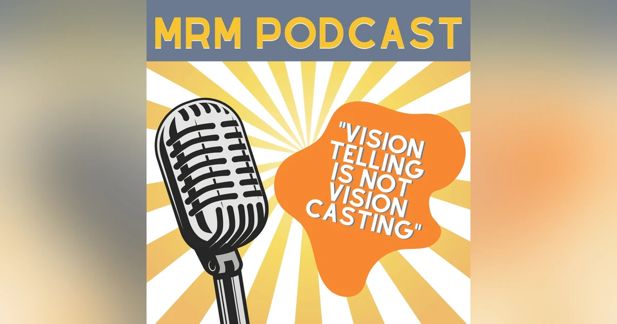 Ep 15 - Vision Telling Is Not Vision Casting