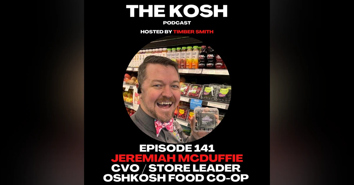 Episode 141: Jeremiah McDuffie - CVO / Store Leader of Oshkosh Food Co-op