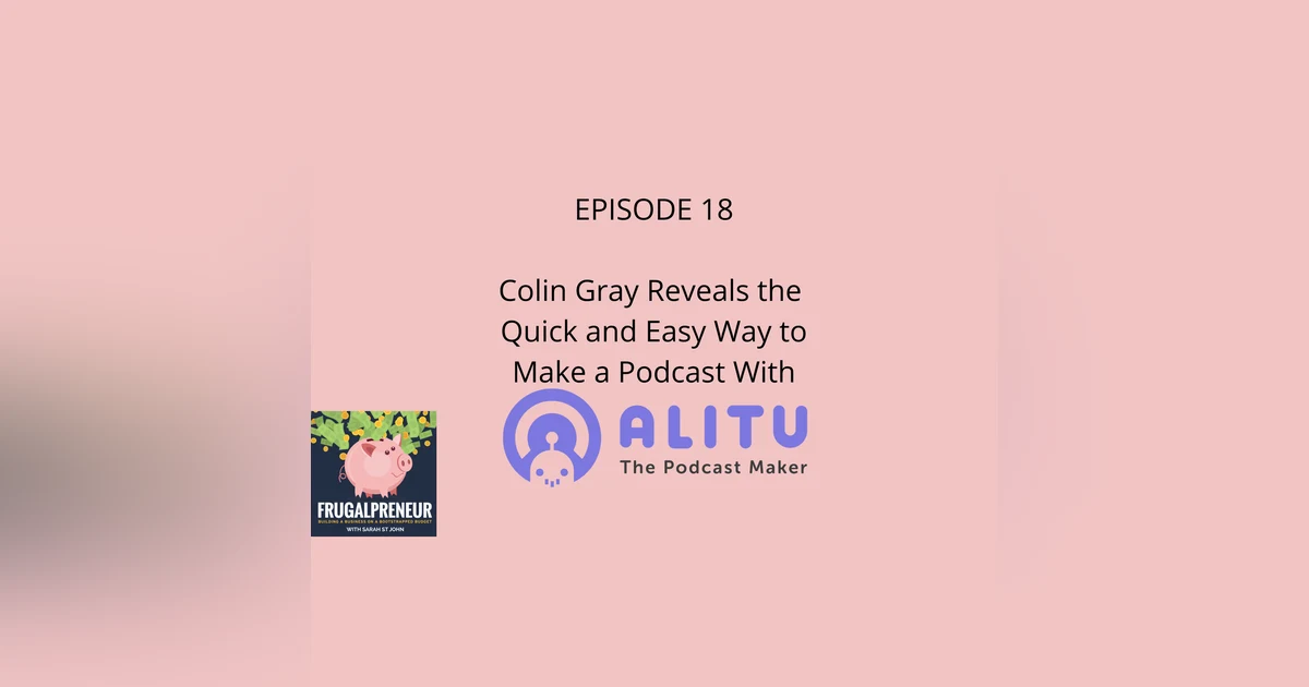 Colin Gray of Alitu Reveals the Quick and Easy Way to Make a Podcast