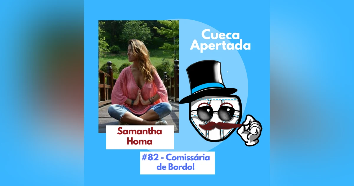 #82 – Comissária de Bordo – Samantha Homa