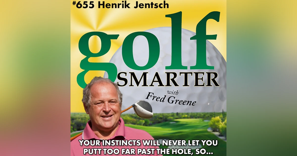 Your Instincts Will Never Let You Putt Too Far with Henrik Jentsch
