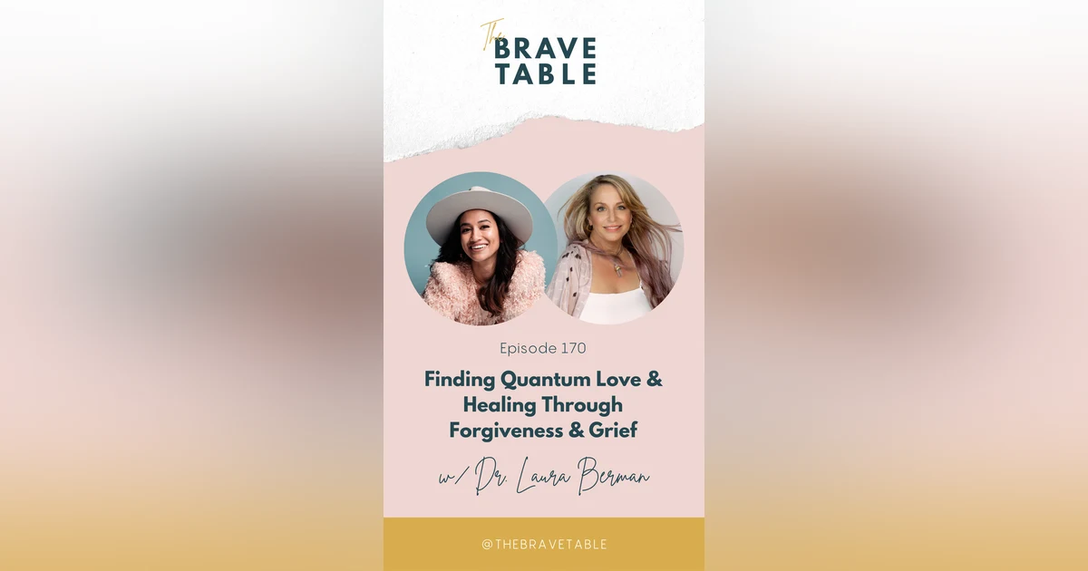 170: Finding Quantum Love and Healing Through Forgiveness & Grief with Dr. Laura Berman