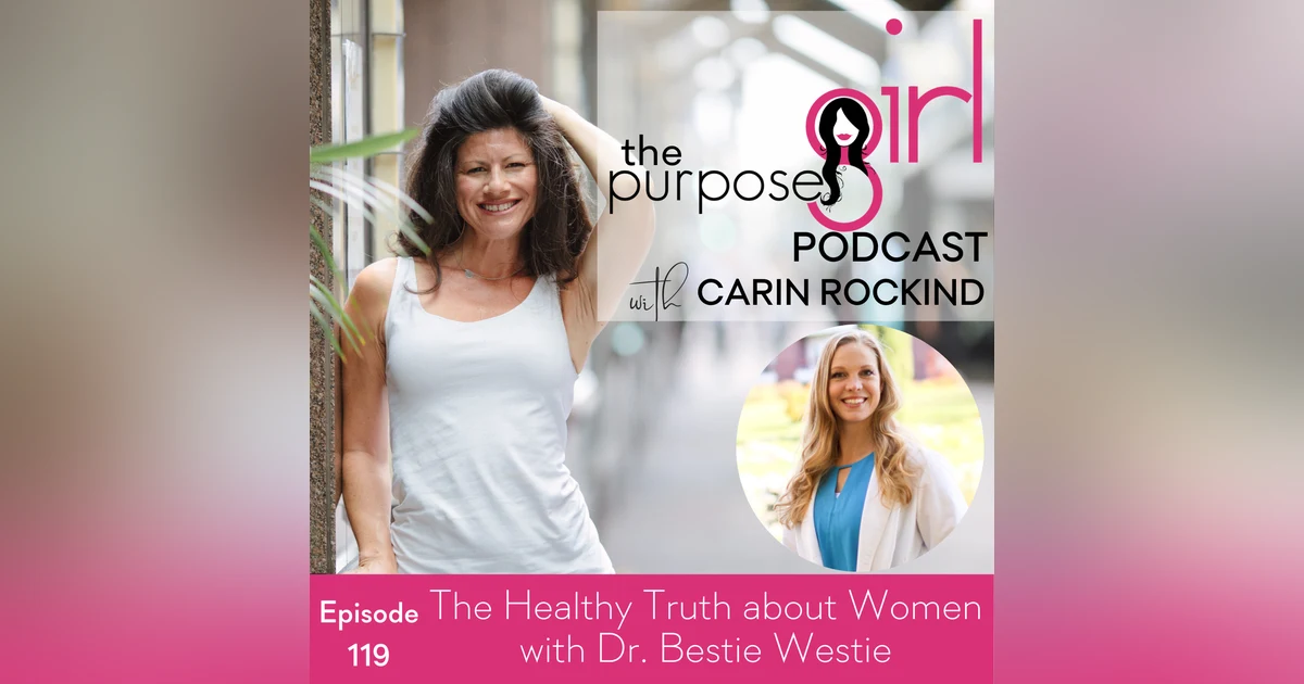119 The Healthy Truth about Women with Dr. Bestie Westie