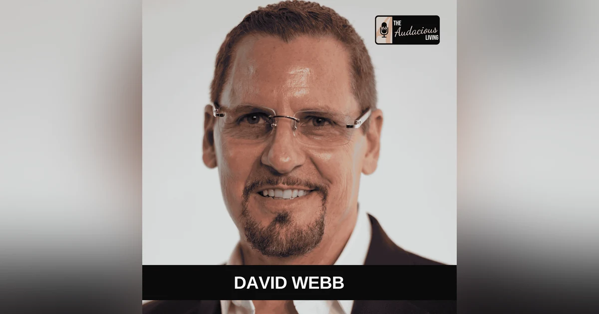 Mindset Is the Real Currency of Wealth — David Webb | Audacious Living
