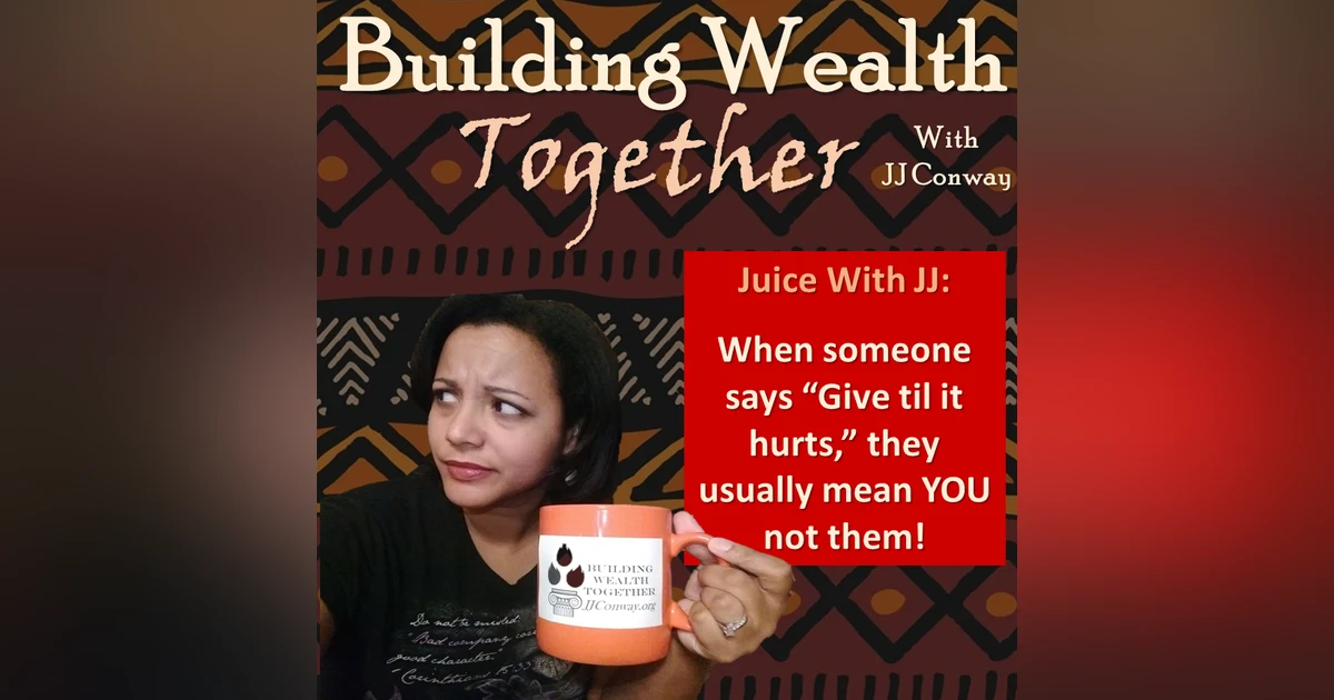 Episode 82: Juice With JJ – When Helping Others Hurts You, Part 1