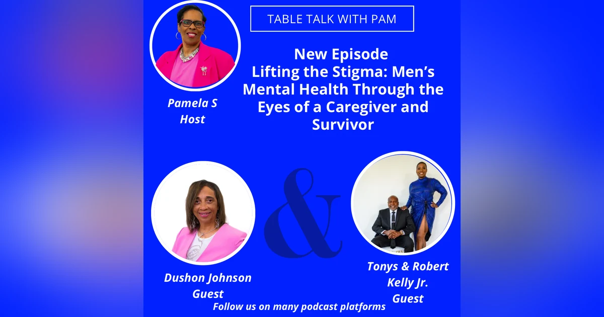 Lifting the Stigma: Men’s Mental Health Through the Eyes of a Caregiver and Survivor
