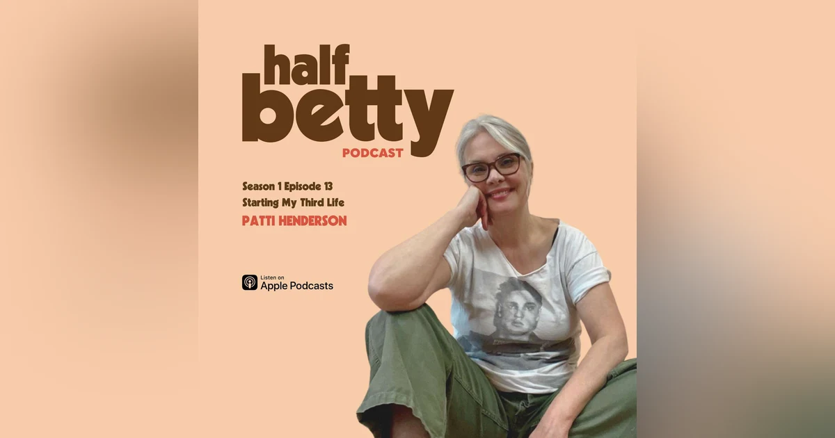 Patti Henderson: Starting My Third Life