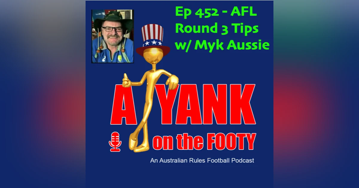 452 - AFL  Round 3 Tips w/ Myk Aussie