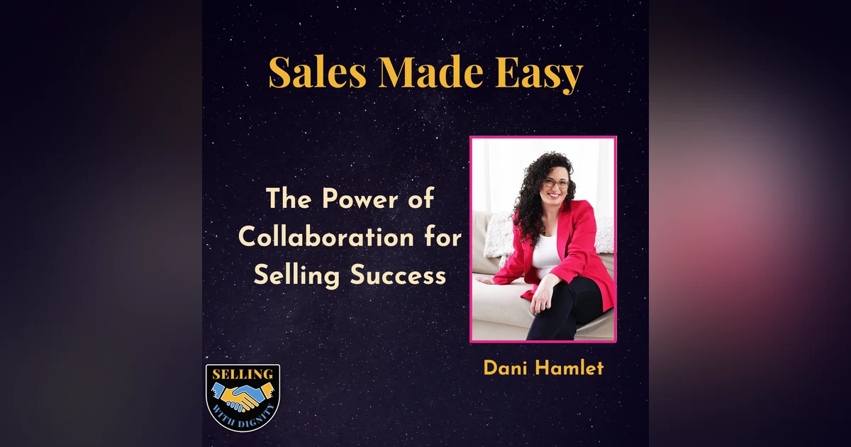 The Power of  Collaboration for  Selling Success with Dani Hamlet