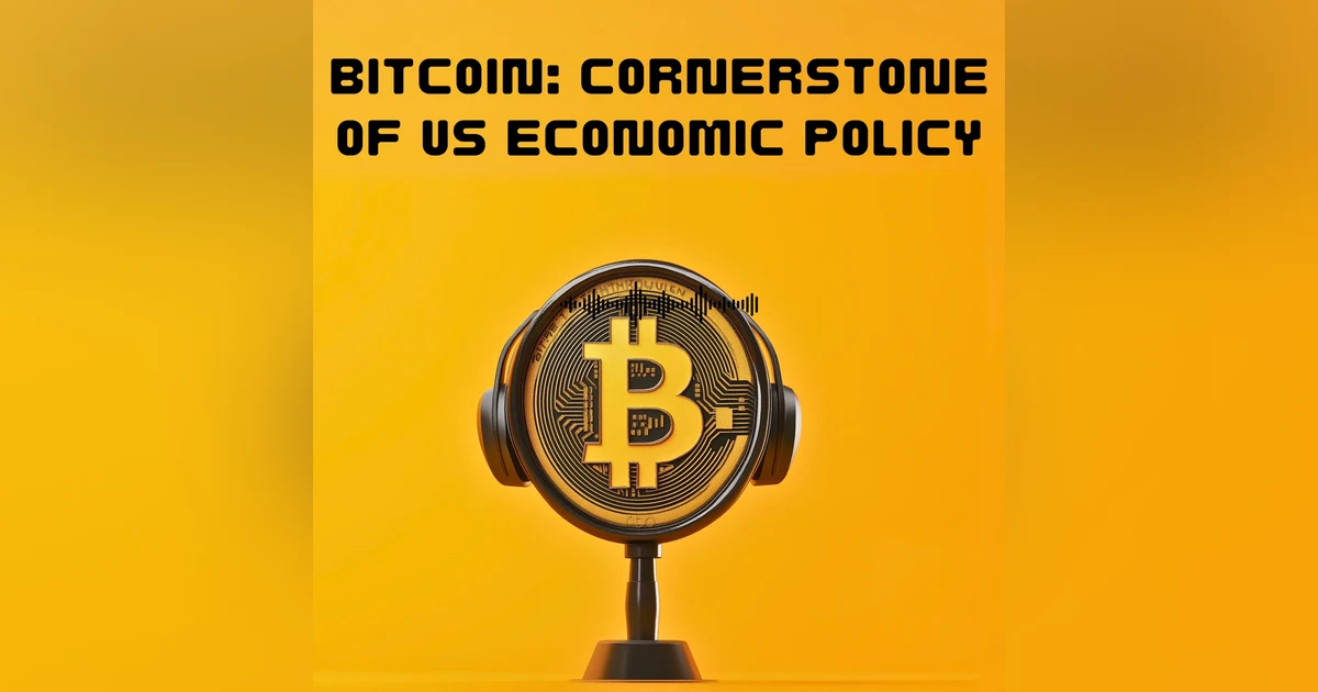 #46.  Bitcoin: Cornerstone of US Economic Policy