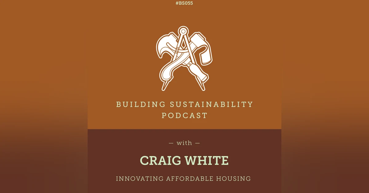 Innovating Affordable Housing - Craig White - BS055
