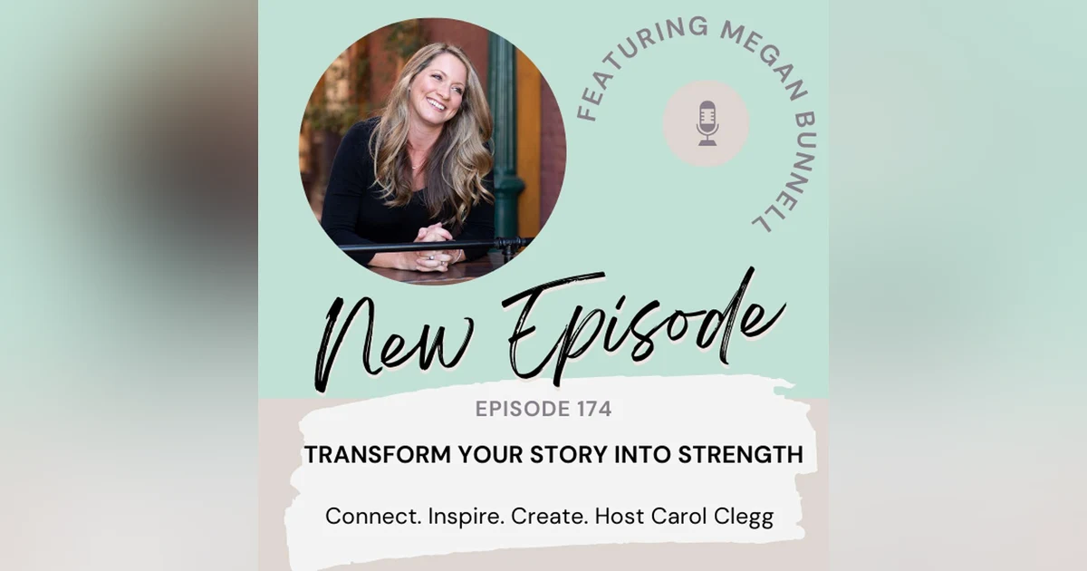 174 Transform Your Story into Strength  with Megan Bunnell