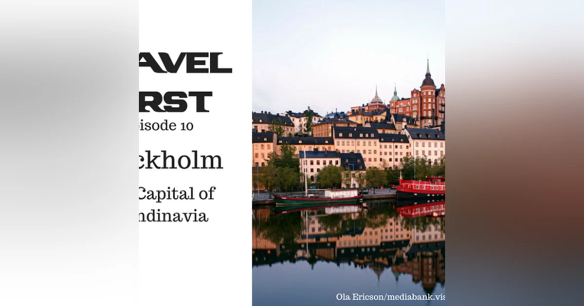 11: Travel First with Alex First & Chris Coleman - Episode 10 - Stockholm, The Capital of Scandinavia