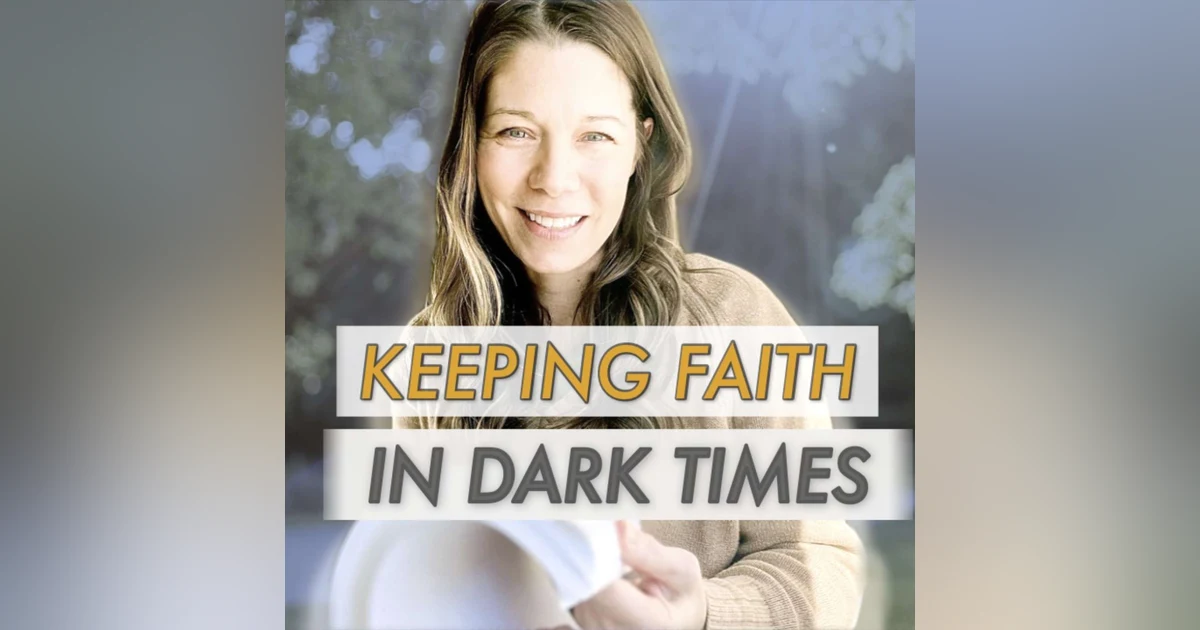“Stay Faithful, No Matter How Hard It Gets” (We Live in Dark Times)