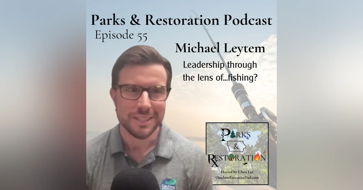 55. Leadership through the lens of...fishing? A chat with Michael Leytem from Catching Leadership