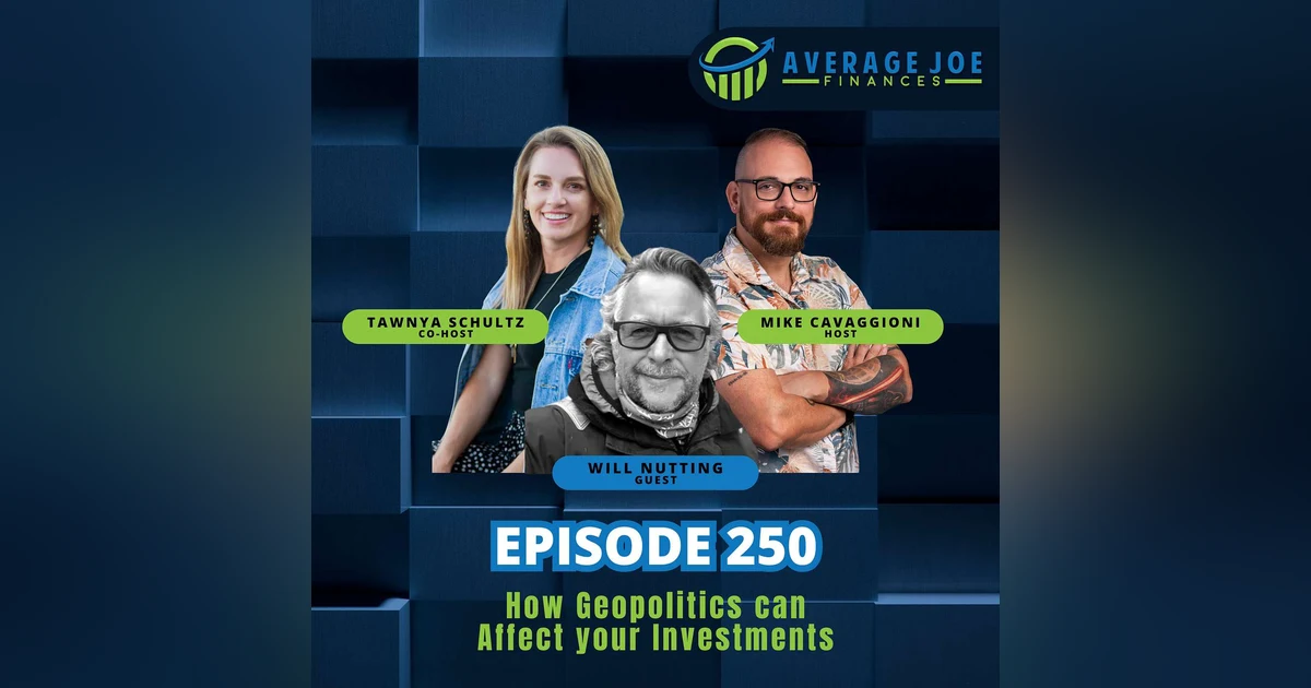 250. How Geopolitics can Affect your Investments with Will Nutting